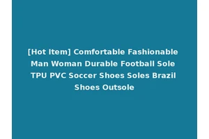 [Hot Item] Comfortable Fashionable Man Woman Durable Football Sole TPU PVC Soccer Shoes Soles Brazil Shoes Outsole