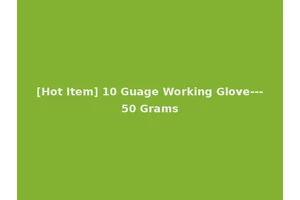 [Hot Item] 10 Guage Working Glove---50 Grams