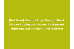 [Hot Item] Custom Logo Design Short Sleeve Employees Unisex Restaurant Uniforms Bar Kitchen Chef Uniform