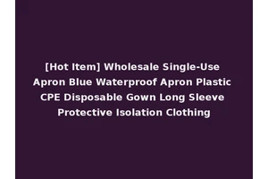 [Hot Item] Wholesale Single-Use Apron Blue Waterproof Apron Plastic CPE Disposable Gown Long Sleeve Protective Isolation Clothing
