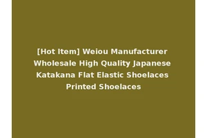 [Hot Item] Weiou Manufacturer Wholesale High Quality Japanese Katakana Flat Elastic Shoelaces Printed Shoelaces