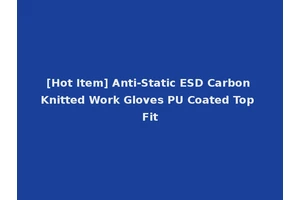 [Hot Item] Anti-Static ESD Carbon Knitted Work Gloves PU Coated Top Fit