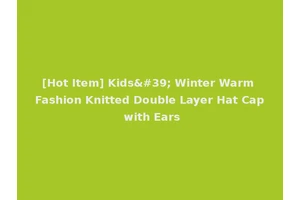 [Hot Item] Kids' Winter Warm Fashion Knitted Double Layer Hat Cap with Ears
