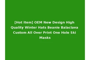 [Hot Item] OEM New Design High Quality Winter Hats Beanie Balaclava Custom All Over Print One Hole Ski Masks