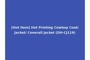 [Hot Item] Hot Printing Cowboy Coat/Jacket/ Coverall Jacket (DH-CJ119)