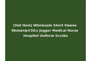 [Hot Item] Wholesale Short Sleeve Women's Jogger Medical Nurse Hospital Uniform Scrubs