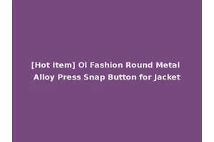 [Hot Item] Ol Fashion Round Metal Alloy Press Snap Button for Jacket