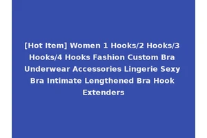 [Hot Item] Women 1 Hooks/2 Hooks/3 Hooks/4 Hooks Fashion Custom Bra Underwear Accessories Lingerie Sexy Bra Intimate Lengthened Bra Hook Extenders