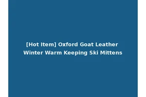 [Hot Item] Oxford Goat Leather Winter Warm Keeping Ski Mittens