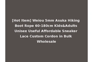 [Hot Item] Weiou 5mm Asuka Hiking Boot Rope 60-180cm Kids&Adults Unisex Useful Affordable Sneaker Lace Custom Cordon in Bulk Wholesale
