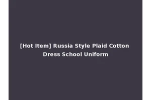 [Hot Item] Russia Style Plaid Cotton Dress School Uniform