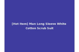 [Hot Item] Man Long Sleeve White Cotton Scrub Suit