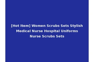 [Hot Item] Women Scrubs Sets Stylish Medical Nurse Hospital Uniforms Nurse Scrubs Sets