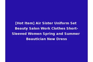 [Hot Item] Air Sister Uniform Set Beauty Salon Work Clothes Short-Sleeved Women Spring and Summer Beautician New Dress