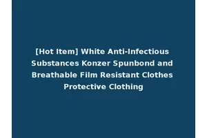 [Hot Item] White Anti-Infectious Substances Konzer Spunbond and Breathable Film Resistant Clothes Protective Clothing