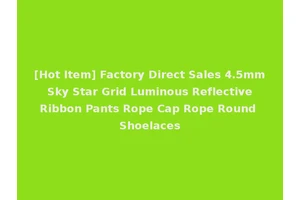 [Hot Item] Factory Direct Sales 4.5mm Sky Star Grid Luminous Reflective Ribbon Pants Rope Cap Rope Round Shoelaces