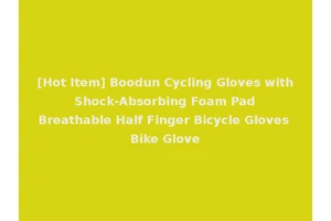 [Hot Item] Boodun Cycling Gloves with Shock-Absorbing Foam Pad Breathable Half Finger Bicycle Gloves Bike Glove