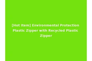 [Hot Item] Environmental Protection Plastic Zipper with Recycled Plastic Zipper