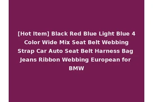 [Hot Item] Black Red Blue Light Blue 4 Color Wide Mix Seat Belt Webbing Strap Car Auto Seat Belt Harness Bag Jeans Ribbon Webbing European for BMW