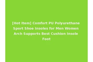 [Hot Item] Comfort PU Polyurethane Sport Shoe Insoles for Men Women Arch Supports Best Cushion Insole Foot