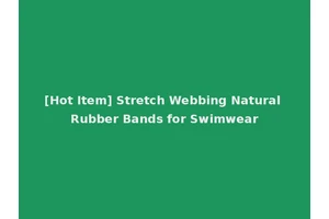 [Hot Item] Stretch Webbing Natural Rubber Bands for Swimwear