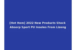 [Hot Item] 2022 New Products Shock Absorp Sport PU Insoles From Lizeng