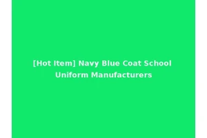[Hot Item] Navy Blue Coat School Uniform Manufacturers