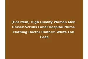 [Hot Item] High Quality Women Men Unisex Scrubs Label Hospital Nurse Clothing Doctor Uniform White Lab Coat
