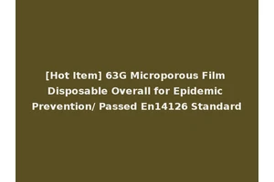 [Hot Item] 63G Microporous Film Disposable Overall for Epidemic Prevention/ Passed En14126 Standard