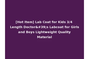 [Hot Item] Lab Coat for Kids 3/4 Length Doctor's Labcoat for Girls and Boys Lightweight Quality Material