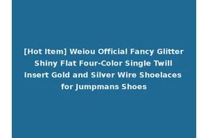 [Hot Item] Weiou Official Fancy Glitter Shiny Flat Four-Color Single Twill Insert Gold and Silver Wire Shoelaces for Jumpmans Shoes
