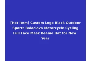 [Hot Item] Custom Logo Black Outdoor Sports Balaclava Motorcycle Cycling Full Face Mask Beanie Hat for New Year