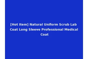 [Hot Item] Natural Uniform Scrub Lab Coat Long Sleeve Professional Medical Coat