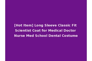 [Hot Item] Long Sleeve Classic Fit Scientist Coat for Medical Doctor Nurse Med School Dental Costume