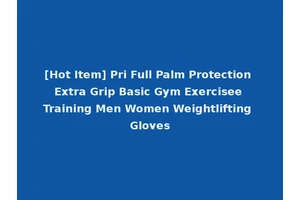 [Hot Item] Pri Full Palm Protection Extra Grip Basic Gym Exercisee Training Men Women Weightlifting Gloves