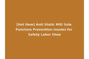 [Hot Item] Anti Static MID Sole Puncture Prevention Insoles for Safety Labor Shoe