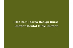 [Hot Item] Korea Design Nurse Uniform Dental Clinic Uniform