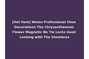 [Hot Item] Weiou Professional Shoe Decorations The Chrysanthemum Flower Magnetic No Tie Locks Good Looking with The Shoelaces