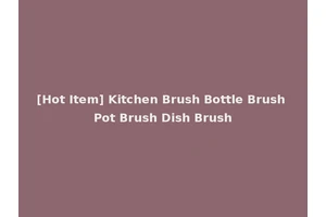 [Hot Item] Kitchen Brush Bottle Brush Pot Brush Dish Brush