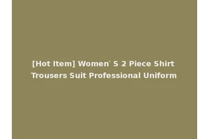 [Hot Item] Women′ S 2 Piece Shirt Trousers Suit Professional Uniform