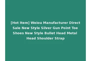 [Hot Item] Weiou Manufacturer Direct Sale New Style Silver Gun Point Toe Shoes New Style Bullet Head Metal Head Shoulder Strap