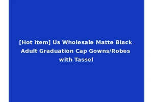 [Hot Item] Us Wholesale Matte Black Adult Graduation Cap Gowns/Robes with Tassel