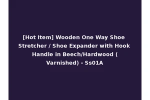 [Hot Item] Wooden One Way Shoe Stretcher / Shoe Expander with Hook Handle in Beech/Hardwood (Varnished) - Ss01A