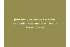 [Hot Item] Economy Bachelor Graduation Cap and Gown Matte Forest Green