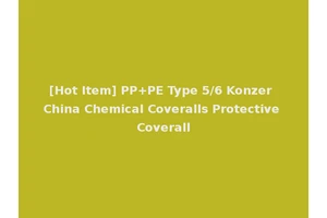 [Hot Item] PP+PE Type 5/6 Konzer China Chemical Coveralls Protective Coverall