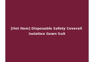 [Hot Item] Disposable Safety Coverall Isolation Gown Suit