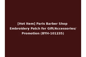 [Hot Item] Paris Barber Shop Embroidery Patch for Gift/Accessories/Promotion (BYH-101235)