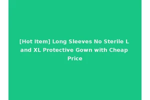 [Hot Item] Long Sleeves No Sterile L and XL Protective Gown with Cheap Price