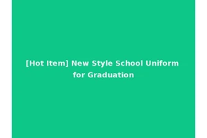 [Hot Item] New Style School Uniform for Graduation