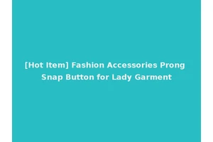 [Hot Item] Fashion Accessories Prong Snap Button for Lady Garment